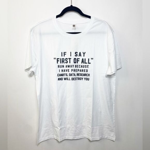 If I Say "First Of All" Shirt White XL Cotton Spandex Funny Sarcastic Quote NWT - Picture 4 of 8